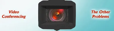 The Other Video Conferencing Problems