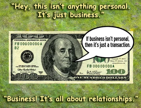 Business is personal because shows people's personal relationship to money.